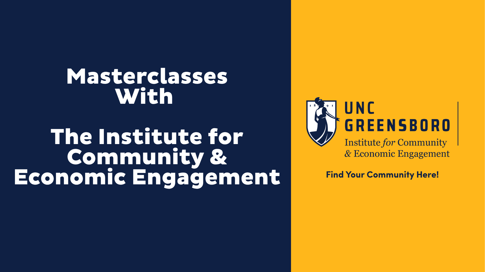 a rectangular image in blue and gold, the right side reads 'masterclass with the institute for community and economic engagement' the right side shows a uncg logo